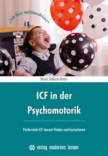 ICF in der Psychomotorik: Förderziele ICF-basiert finden und formulieren von modernes lernen